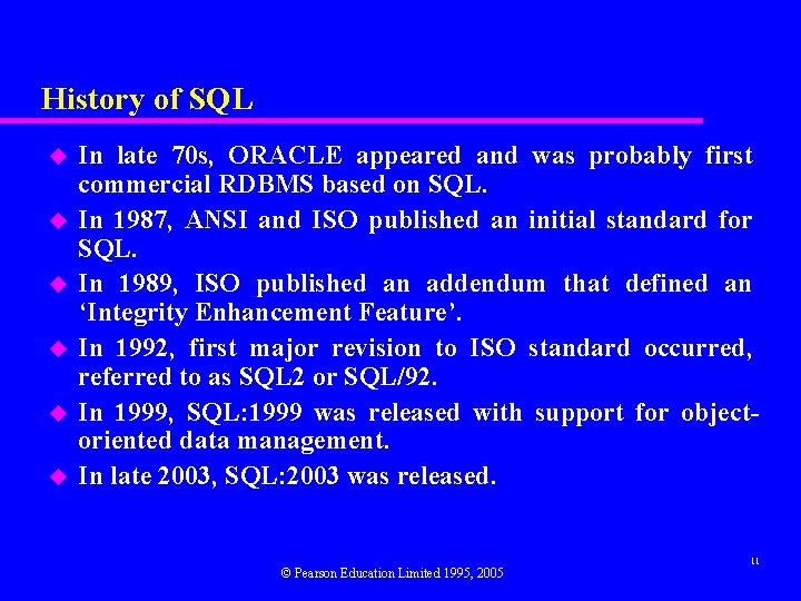 History of SQL u u u In late 70 s, ORACLE appeared and was