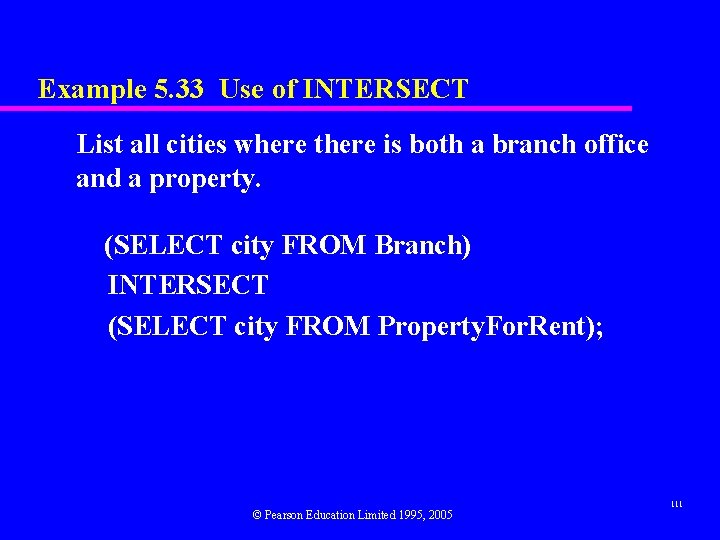Example 5. 33 Use of INTERSECT List all cities where there is both a