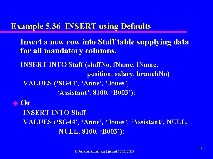 Example 5. 36 INSERT using Defaults Insert a new row into Staff table supplying