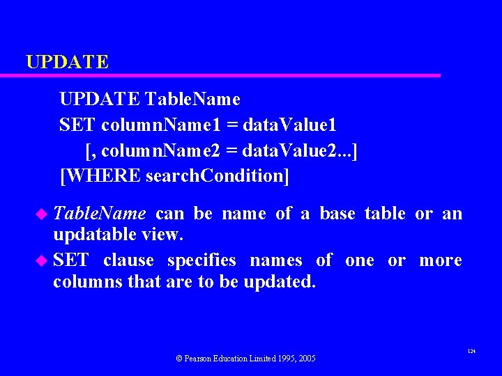 UPDATE Table. Name SET column. Name 1 = data. Value 1 [, column. Name