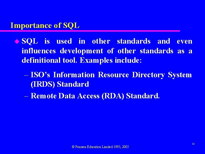 Importance of SQL u SQL is used in other standards and even influences development