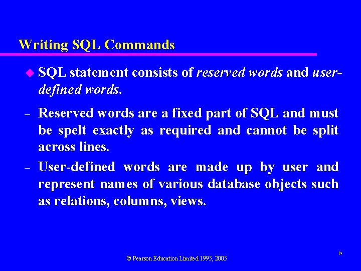 Writing SQL Commands u SQL statement consists of reserved words and userdefined words. –