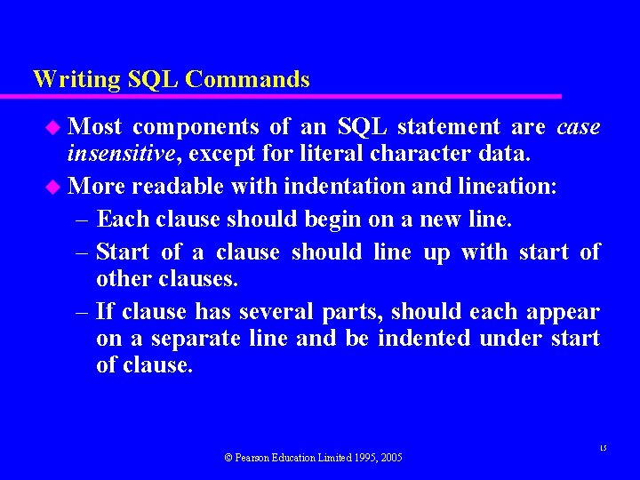 Writing SQL Commands u Most components of an SQL statement are case insensitive, except