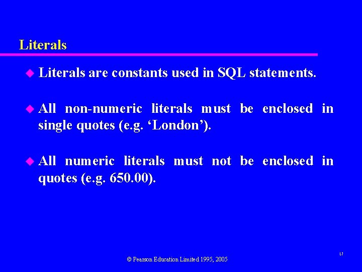 Literals u Literals are constants used in SQL statements. u All non-numeric literals must