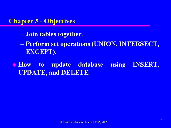 Chapter 5 - Objectives – Join tables together. – Perform set operations (UNION, INTERSECT,