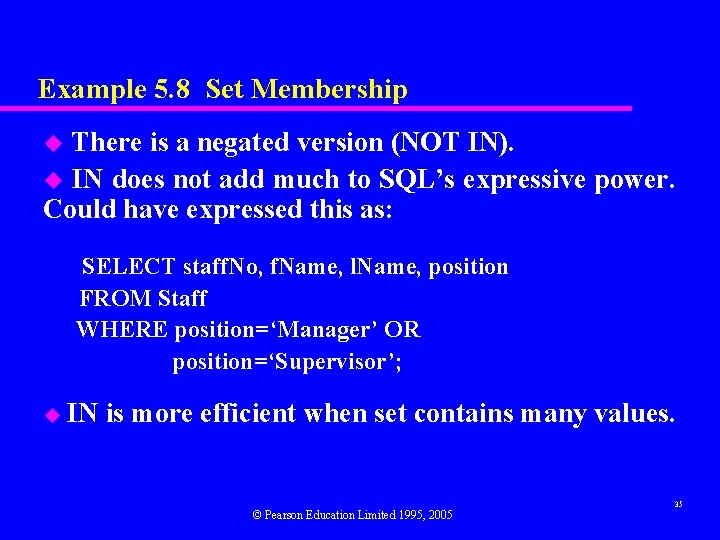Example 5. 8 Set Membership There is a negated version (NOT IN). u IN