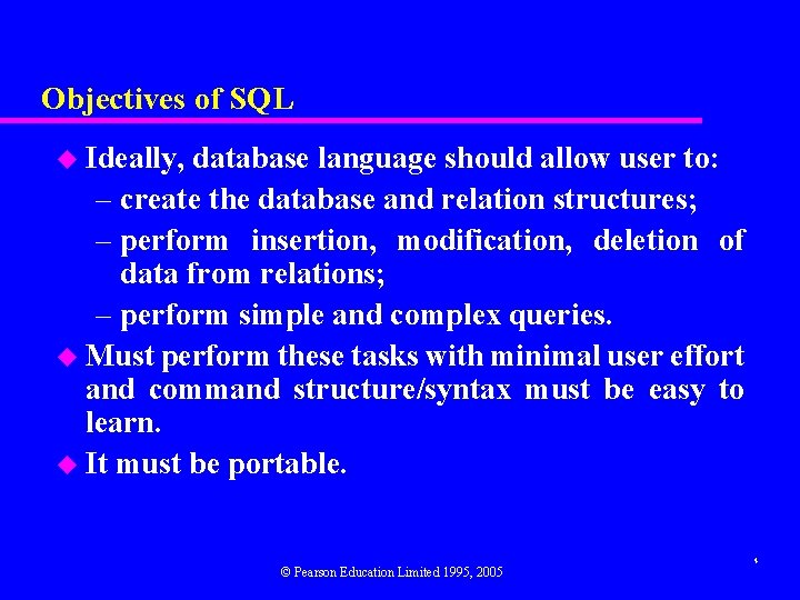 Objectives of SQL u Ideally, database language should allow user to: – create the