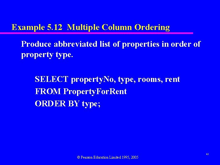 Example 5. 12 Multiple Column Ordering Produce abbreviated list of properties in order of