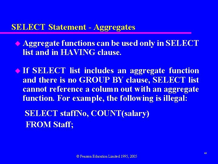 SELECT Statement - Aggregates u Aggregate functions can be used only in SELECT list