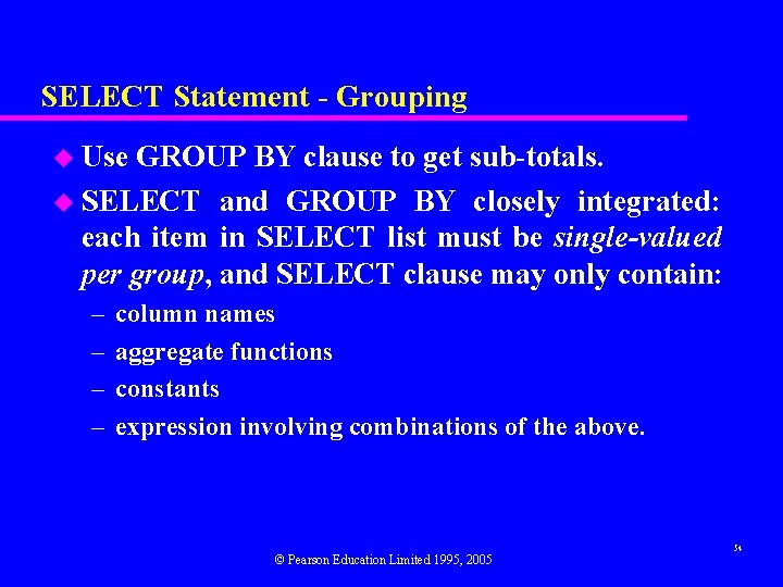 SELECT Statement - Grouping u Use GROUP BY clause to get sub-totals. u SELECT