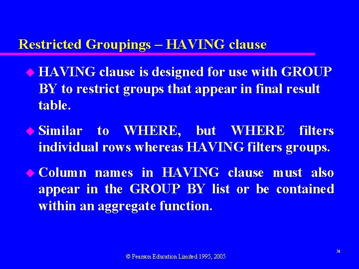 Restricted Groupings – HAVING clause u HAVING clause is designed for use with GROUP