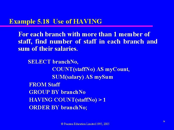 Example 5. 18 Use of HAVING For each branch with more than 1 member