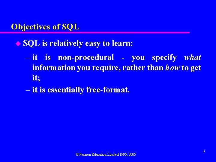 Objectives of SQL u SQL is relatively easy to learn: – it is non-procedural