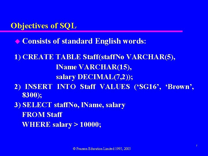 Objectives of SQL u Consists of standard English words: 1) CREATE TABLE Staff(staff. No