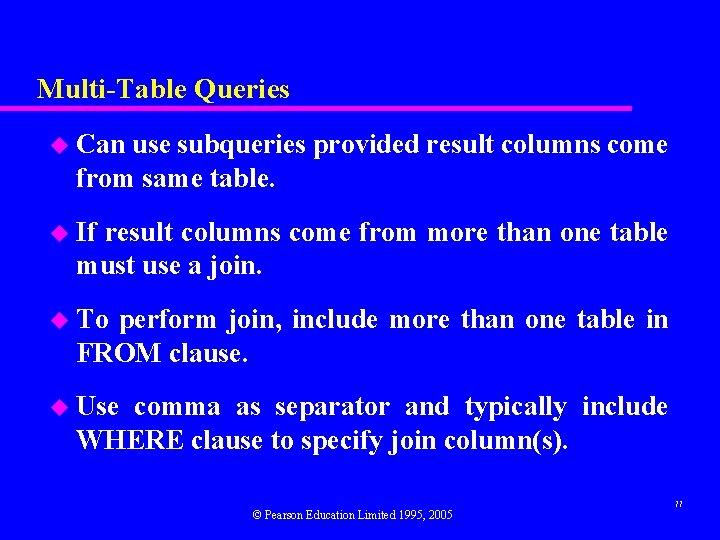 Multi-Table Queries u Can use subqueries provided result columns come from same table. u