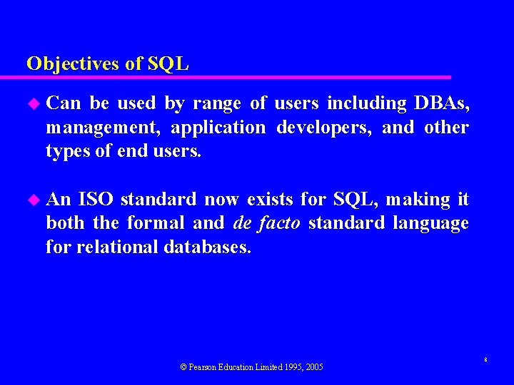 Objectives of SQL u Can be used by range of users including DBAs, management,