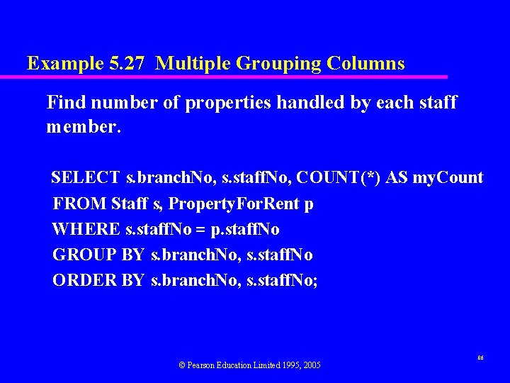 Example 5. 27 Multiple Grouping Columns Find number of properties handled by each staff