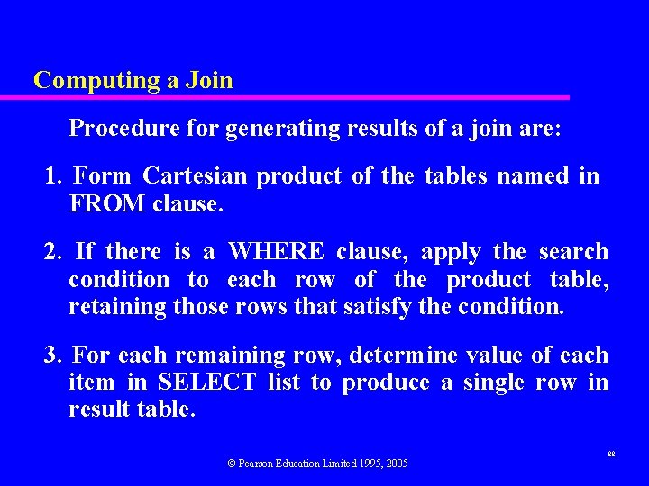 Computing a Join Procedure for generating results of a join are: 1. Form Cartesian