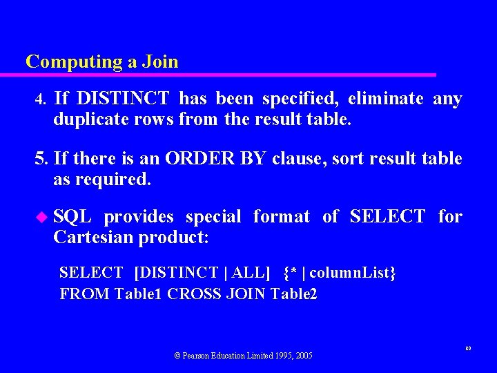 Computing a Join 4. If DISTINCT has been specified, eliminate any duplicate rows from