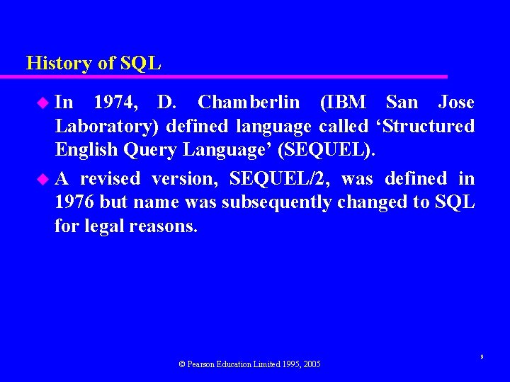 History of SQL u In 1974, D. Chamberlin (IBM San Jose Laboratory) defined language