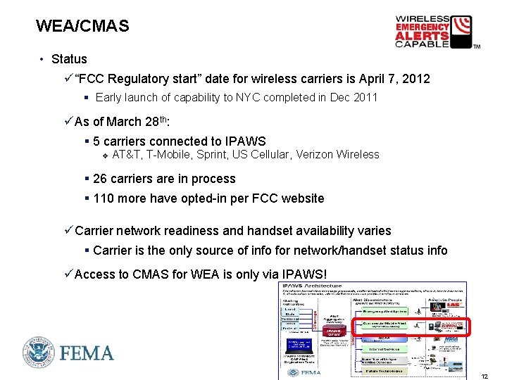 WEA/CMAS • Status ü“FCC Regulatory start” date for wireless carriers is April 7, 2012