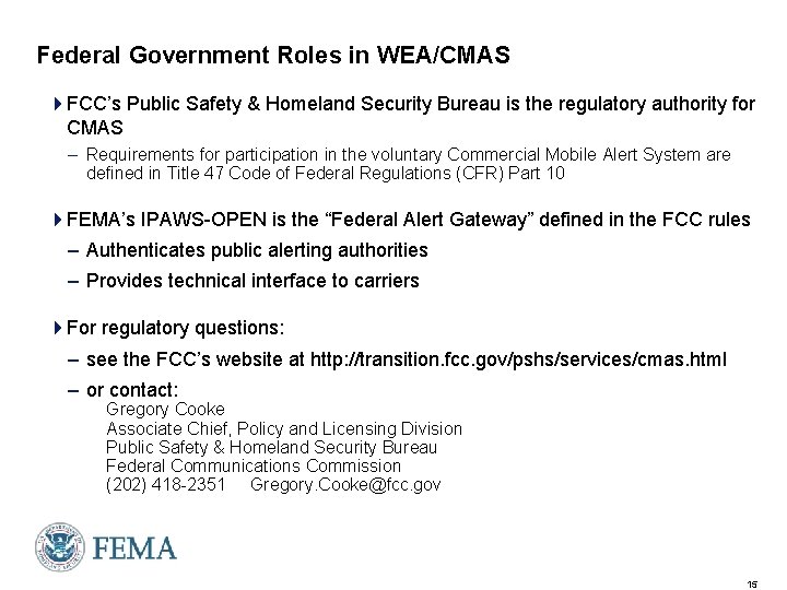 Federal Government Roles in WEA/CMAS 4 FCC’s Public Safety & Homeland Security Bureau is
