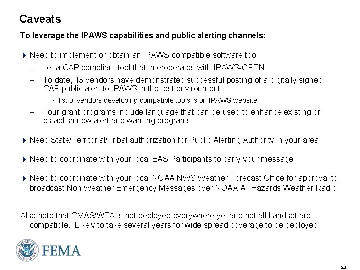 Caveats To leverage the IPAWS capabilities and public alerting channels: 4 Need to implement