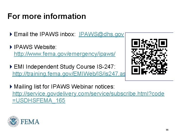For more information 4 Email the IPAWS inbox: IPAWS@dhs. gov 4 IPAWS Website: http: