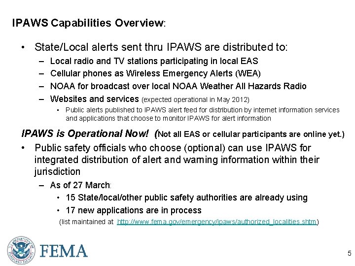 IPAWS Capabilities Overview: • State/Local alerts sent thru IPAWS are distributed to: – –