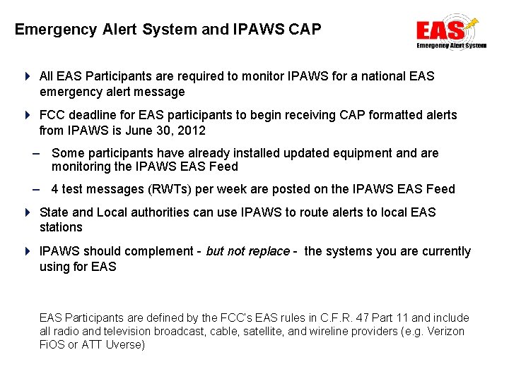 Emergency Alert System and IPAWS CAP 4 All EAS Participants are required to monitor