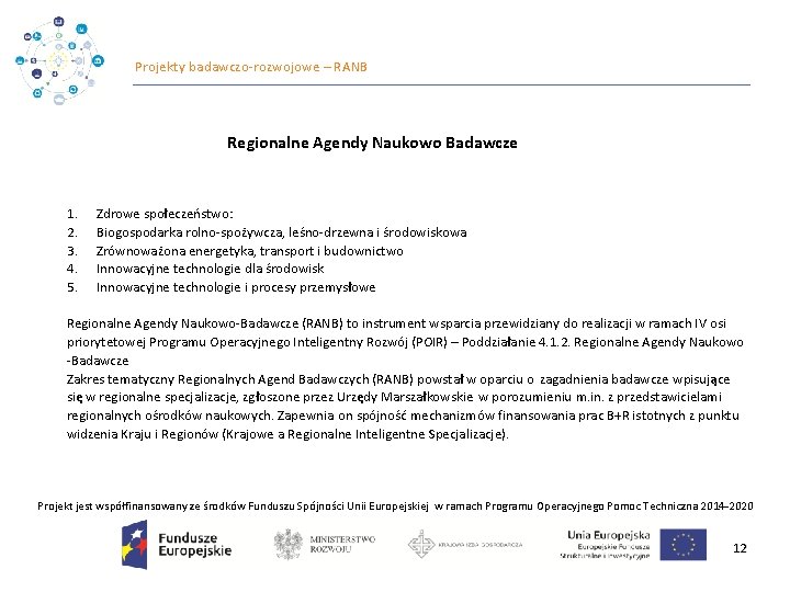 Projekty badawczo‐rozwojowe – RANB Regionalne Agendy Naukowo Badawcze 1. 2. 3. 4. 5. Zdrowe