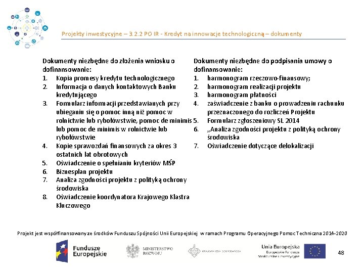 Projekty inwestycyjne – 3. 2. 2 PO IR ‐ Kredyt na innowacje technologiczną –