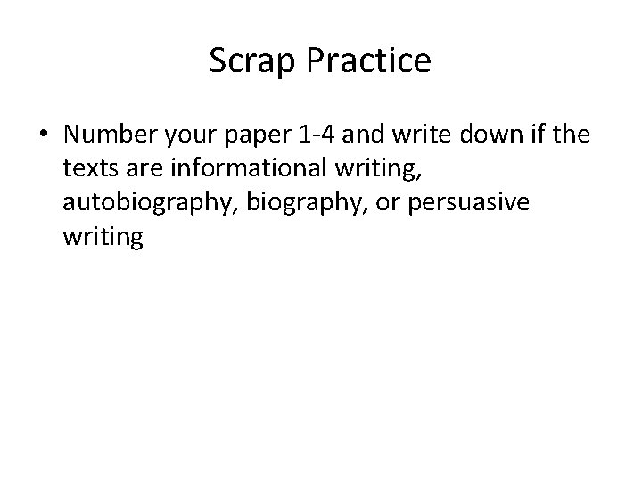 Scrap Practice • Number your paper 1 -4 and write down if the texts