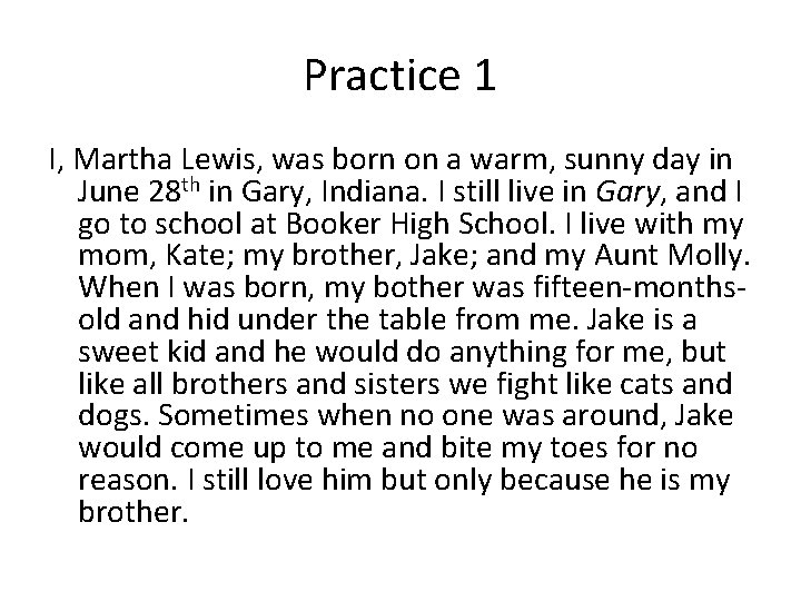 Practice 1 I, Martha Lewis, was born on a warm, sunny day in June