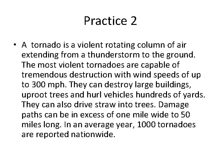 Practice 2 • A tornado is a violent rotating column of air extending from