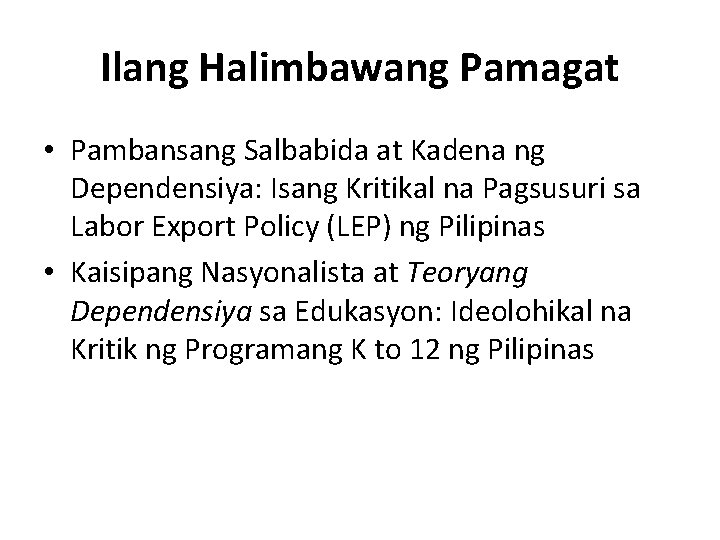 Ilang Halimbawang Pamagat • Pambansang Salbabida at Kadena ng Dependensiya: Isang Kritikal na Pagsusuri