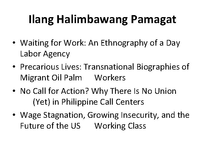 Ilang Halimbawang Pamagat • Waiting for Work: An Ethnography of a Day Labor Agency