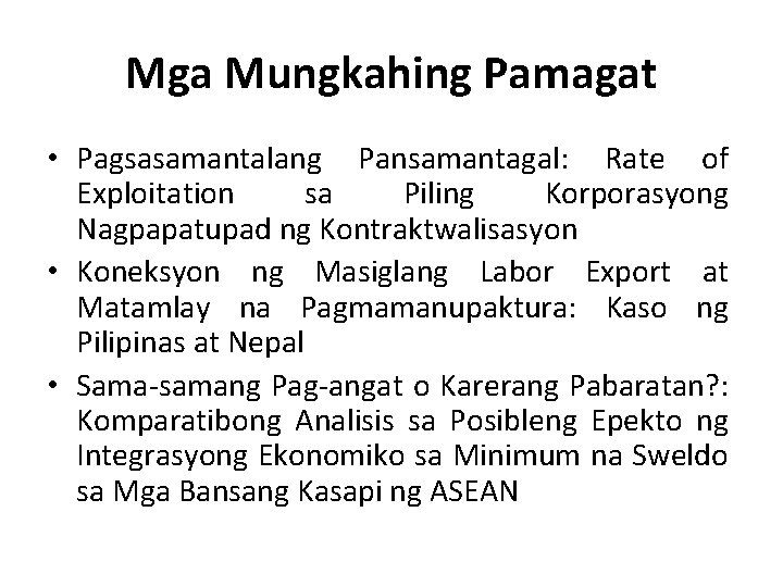 Mga Mungkahing Pamagat • Pagsasamantalang Pansamantagal: Rate of Exploitation sa Piling Korporasyong Nagpapatupad ng