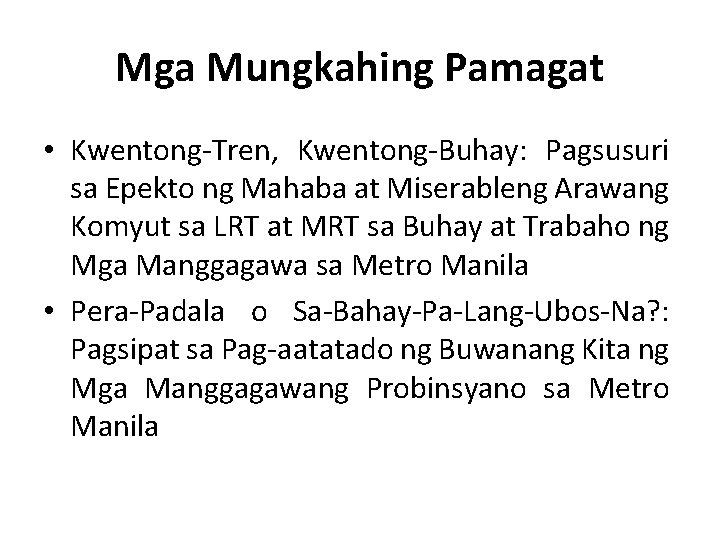 Mga Mungkahing Pamagat • Kwentong-Tren, Kwentong-Buhay: Pagsusuri sa Epekto ng Mahaba at Miserableng Arawang