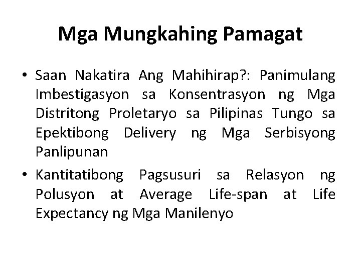 Mga Mungkahing Pamagat • Saan Nakatira Ang Mahihirap? : Panimulang Imbestigasyon sa Konsentrasyon ng