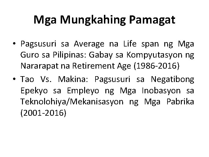 Mga Mungkahing Pamagat • Pagsusuri sa Average na Life span ng Mga Guro sa