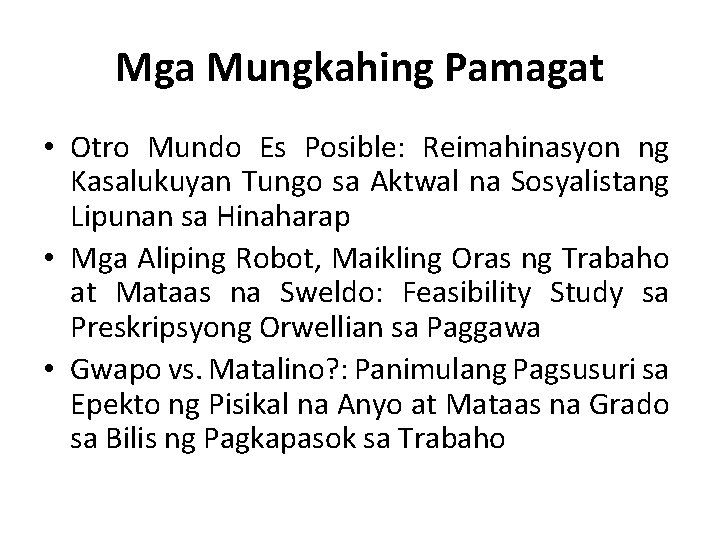 Mga Mungkahing Pamagat • Otro Mundo Es Posible: Reimahinasyon ng Kasalukuyan Tungo sa Aktwal