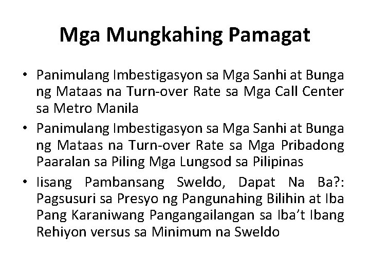 Mga Mungkahing Pamagat • Panimulang Imbestigasyon sa Mga Sanhi at Bunga ng Mataas na