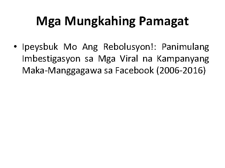 Mga Mungkahing Pamagat • Ipeysbuk Mo Ang Rebolusyon!: Panimulang Imbestigasyon sa Mga Viral na