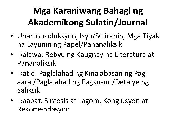 Mga Karaniwang Bahagi ng Akademikong Sulatin/Journal • Una: Introduksyon, Isyu/Suliranin, Mga Tiyak na Layunin