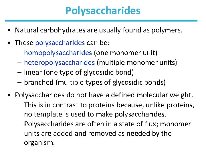 Polysaccharides • Natural carbohydrates are usually found as polymers. • These polysaccharides can be: