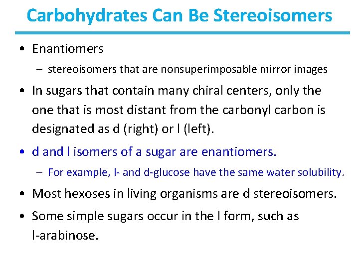 Carbohydrates Can Be Stereoisomers • Enantiomers – stereoisomers that are nonsuperimposable mirror images •