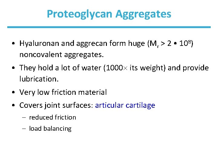 Proteoglycan Aggregates • Hyaluronan and aggrecan form huge (Mr > 2 • 108) noncovalent