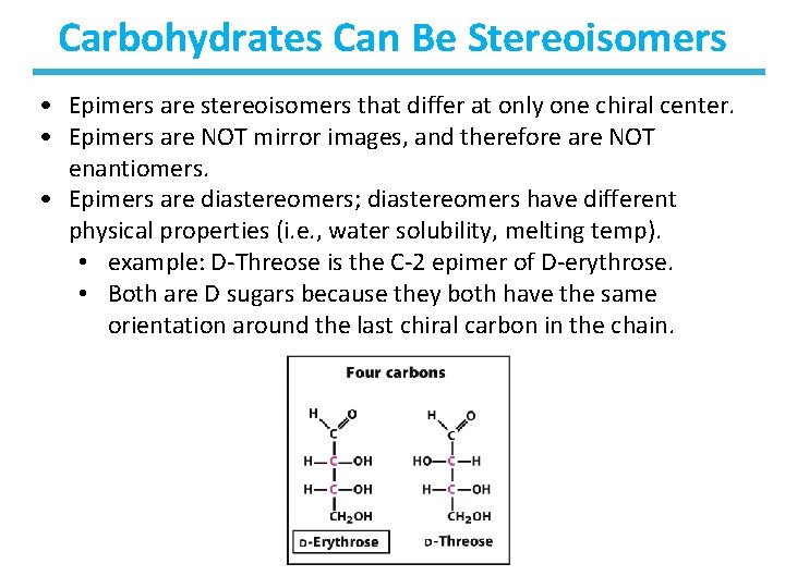 Carbohydrates Can Be Stereoisomers • Epimers are stereoisomers that differ at only one chiral