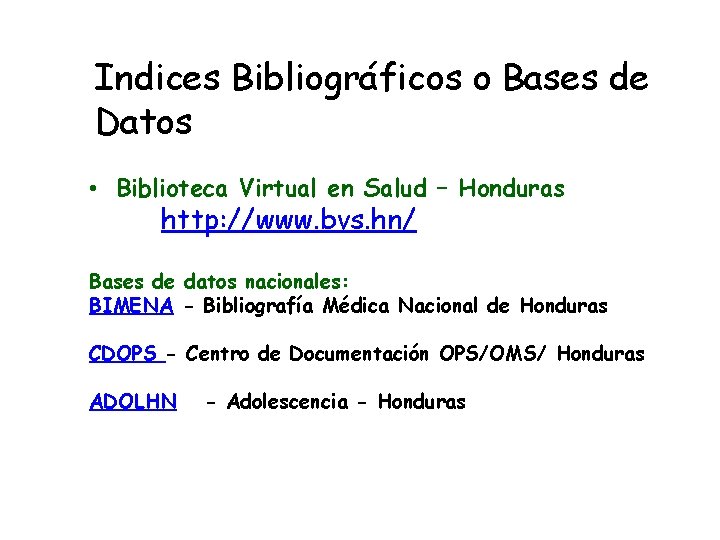 Indices Bibliográficos o Bases de Datos • Biblioteca Virtual en Salud – Honduras http: